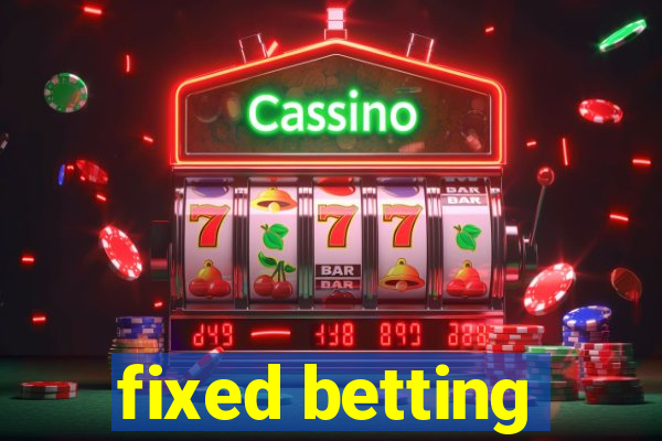 fixed betting