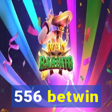 556 betwin