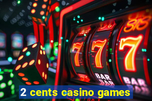 2 cents casino games