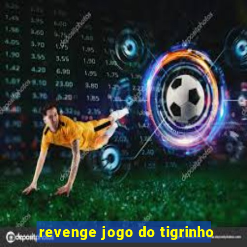 revenge jogo do tigrinho