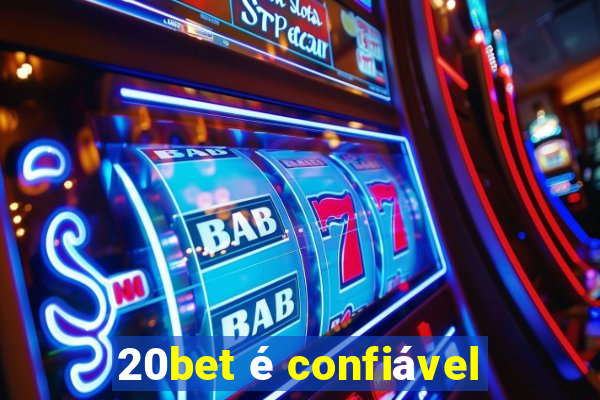 20bet é confiável