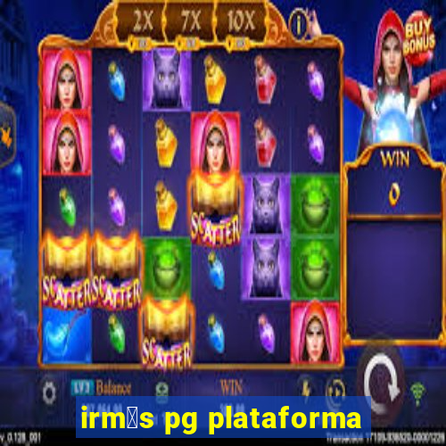 irm茫s pg plataforma