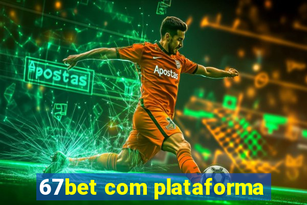 67bet com plataforma