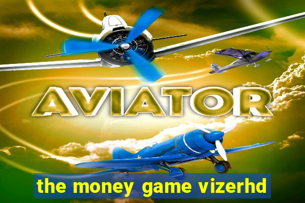 the money game vizerhd