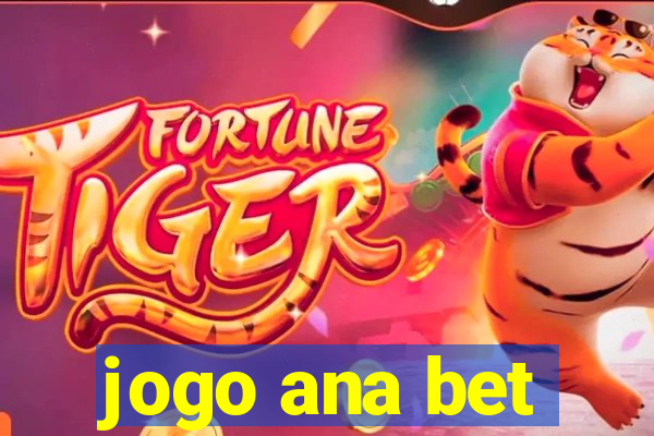 jogo ana bet