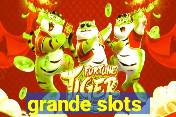 grande slots