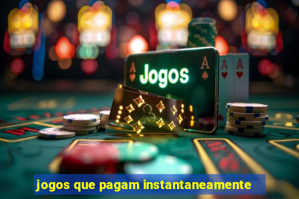 jogos que pagam instantaneamente