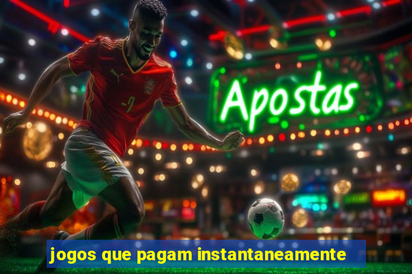 jogos que pagam instantaneamente