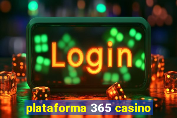 plataforma 365 casino