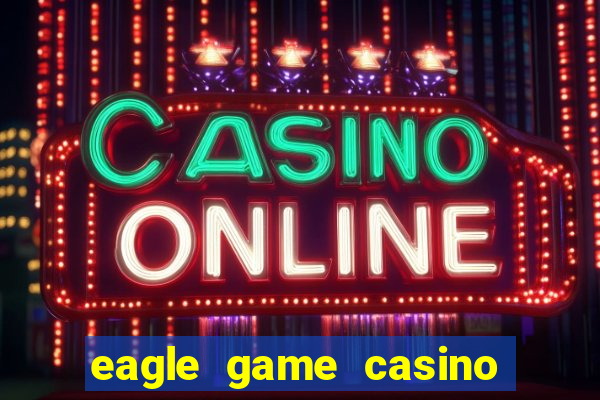 eagle game casino online gcash