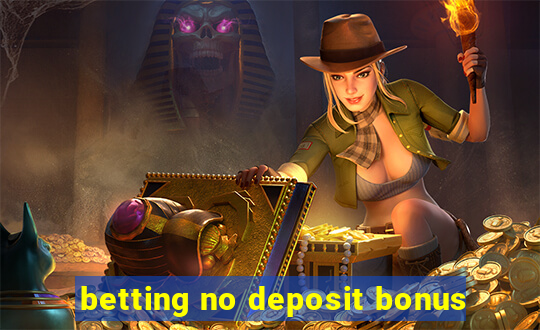 betting no deposit bonus