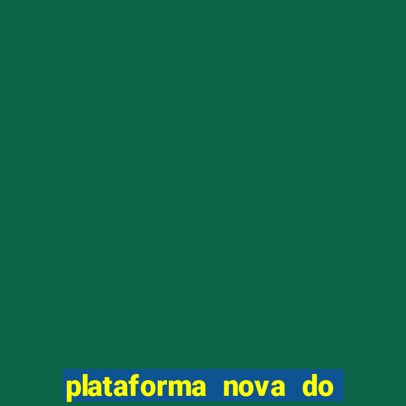 plataforma nova do fortune tiger