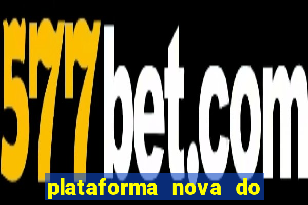 plataforma nova do fortune tiger