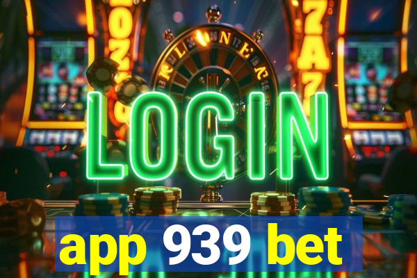 app 939 bet