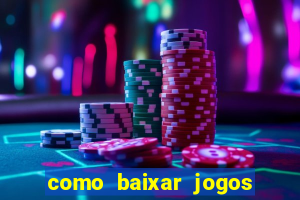 como baixar jogos no windows 7