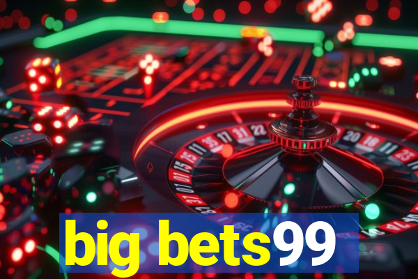 big bets99