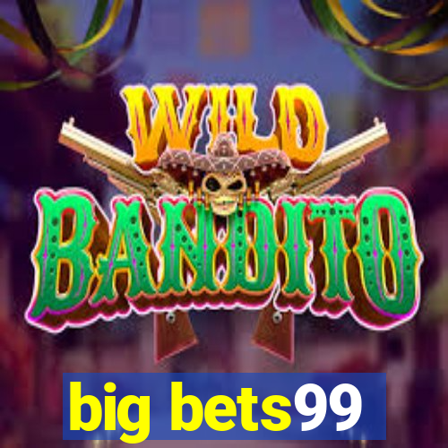 big bets99