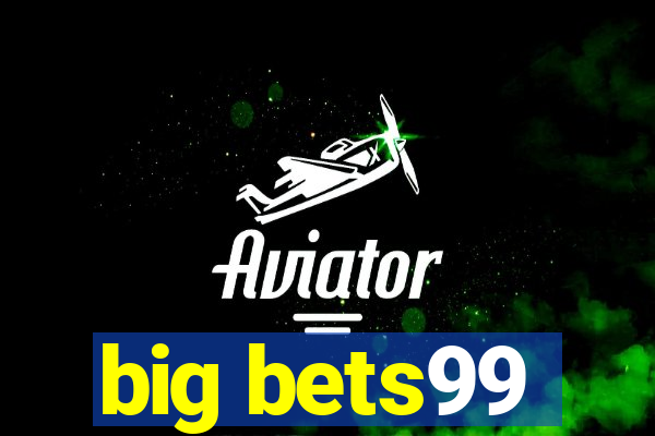 big bets99