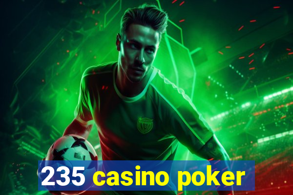 235 casino poker