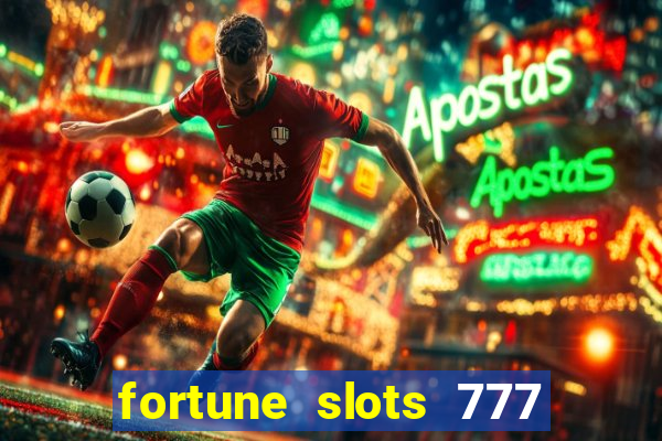 fortune slots 777 paga mesmo