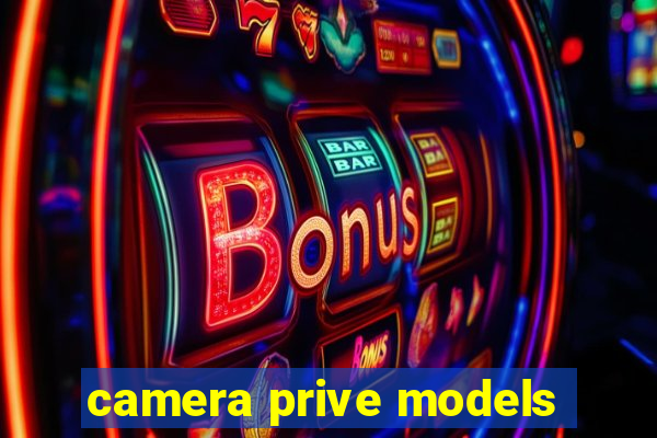 camera prive models