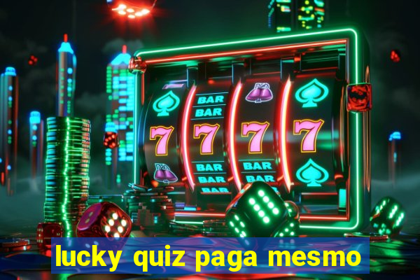 lucky quiz paga mesmo