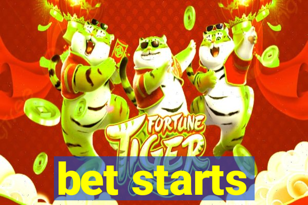 bet starts