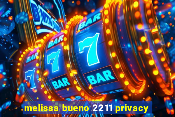 melissa bueno 2211 privacy