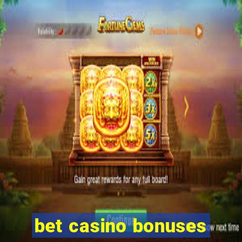 bet casino bonuses