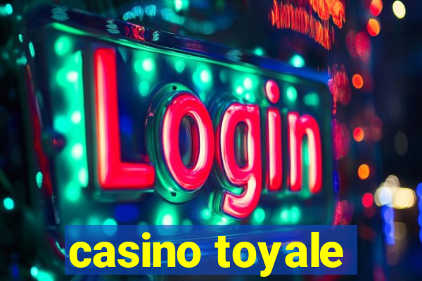 casino toyale