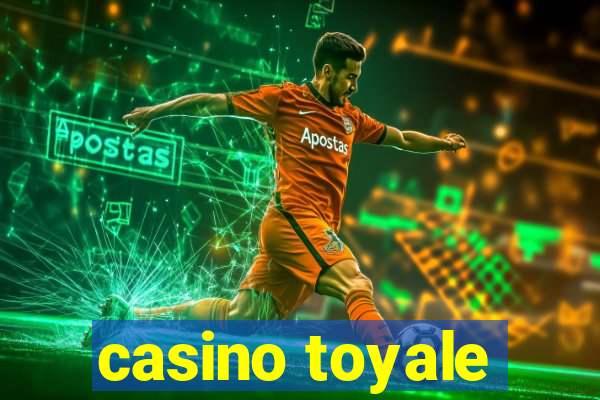 casino toyale