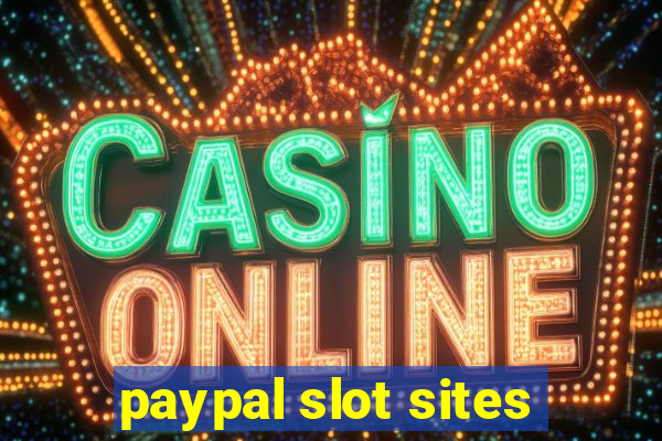 paypal slot sites