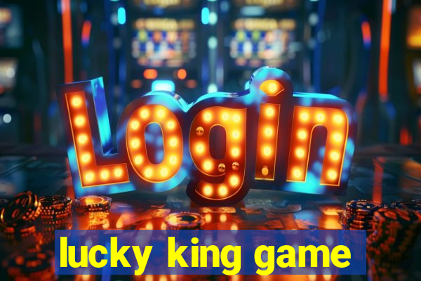 lucky king game