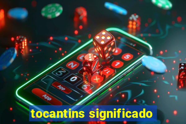 tocantins significado