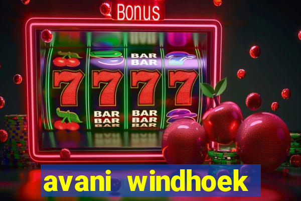 avani windhoek hotel & casino