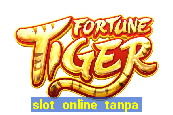 slot online tanpa deposit awal