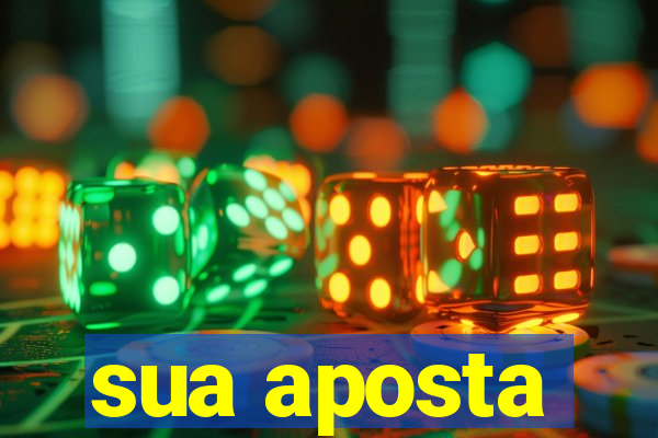 sua aposta