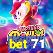 bet 71