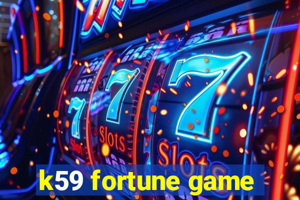 k59 fortune game