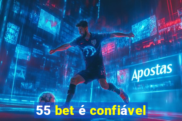 55 bet é confiável