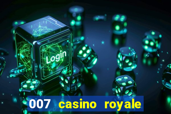 007 casino royale onde assistir