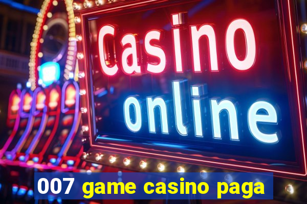 007 game casino paga