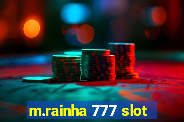 m.rainha 777 slot