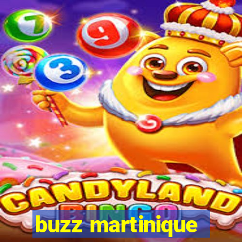 buzz martinique