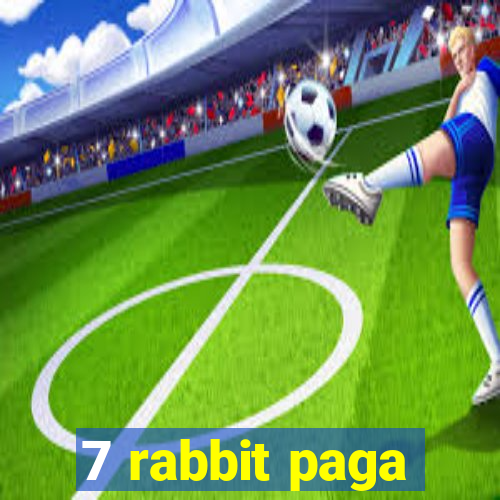 7 rabbit paga