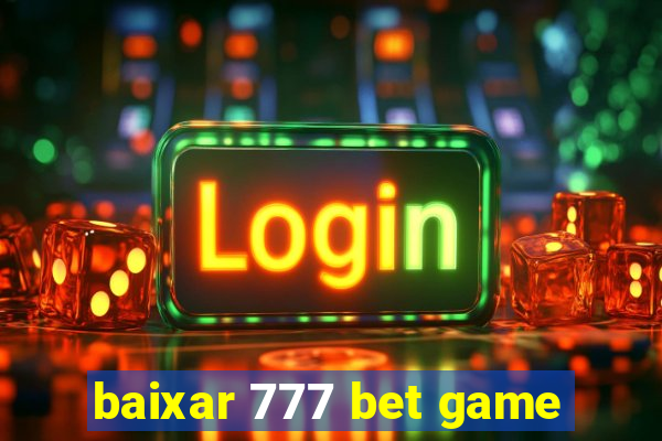 baixar 777 bet game