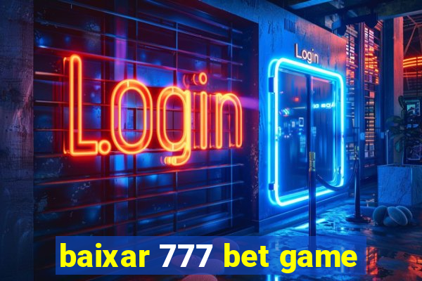 baixar 777 bet game