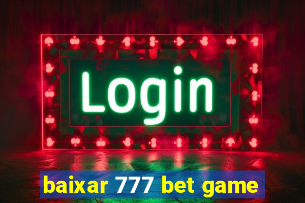 baixar 777 bet game