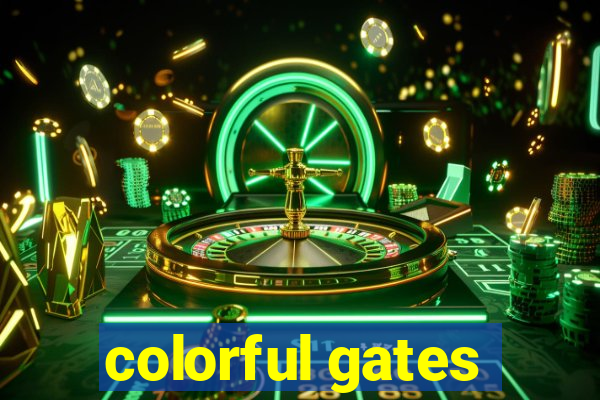 colorful gates