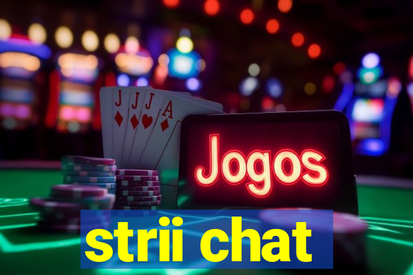 strii chat